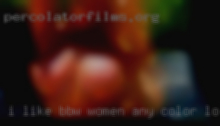 I like BBw women any color looking milfs hmu.